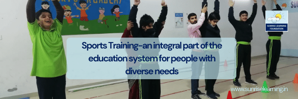 Sports Training-an integral part of the education system for people with diverse needs